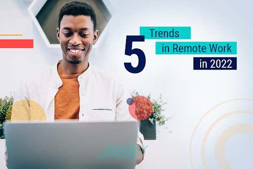 5 Trends in Remote Work in 2022