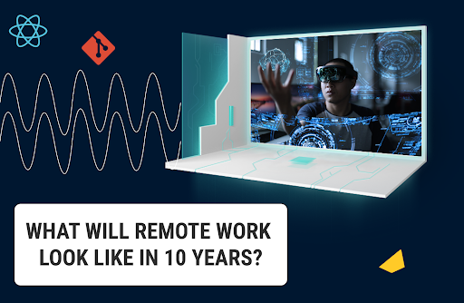 What Will Remote Work Look Like in 10 Years?