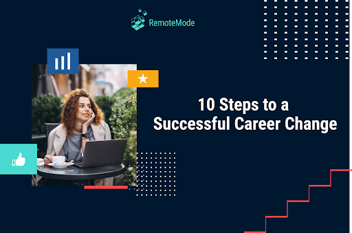 10 Steps To A Successful Career Change | RemoteMode