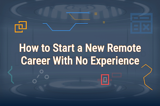 How to Start a New Remote Career With No Experience | RemoteMode