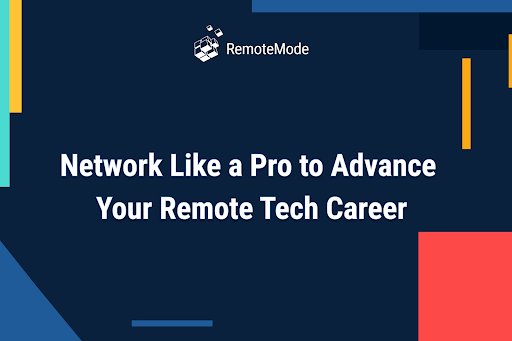 Network Like a Pro to Advance Your Remote Tech Career