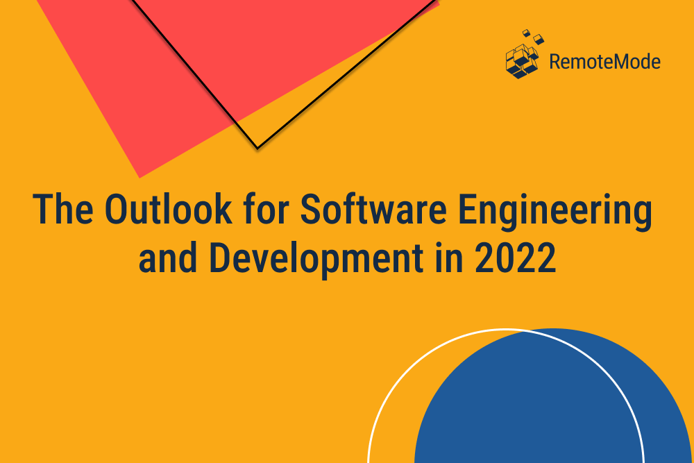 the-outlook-for-software-engineering-and-development-in-2022-remotemode