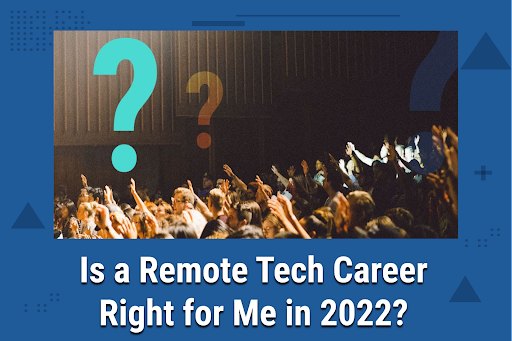 Is a Remote Tech Career Right for Me in 2022?