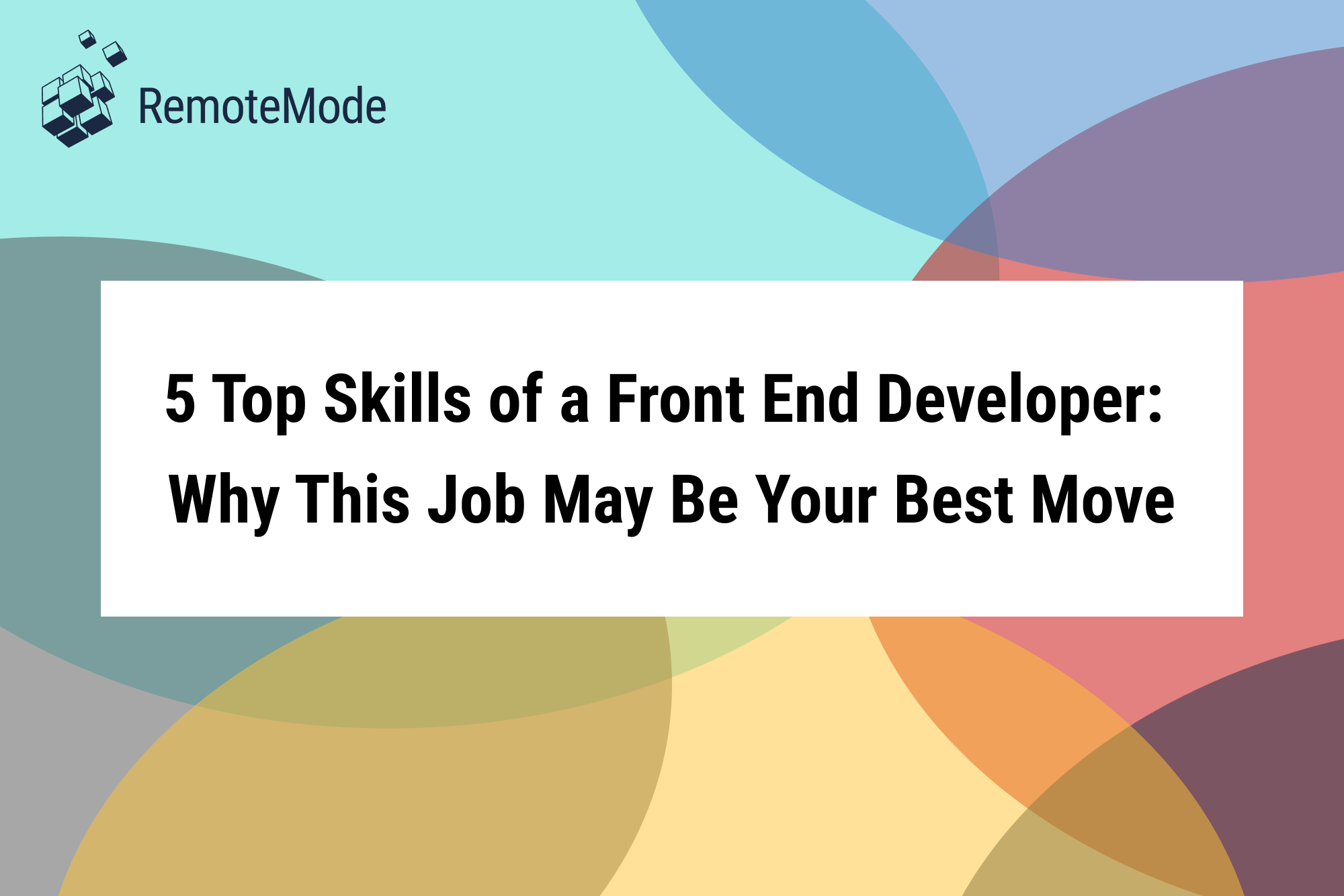 5 Top Skills of a Front End Developer Why This Job May Be Your Best