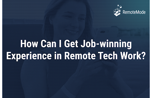 How Can I Get Job-winning Experience in Remote Tech Work?