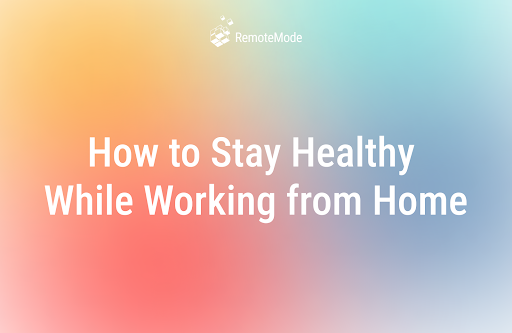How to Stay Healthy While Working from Home